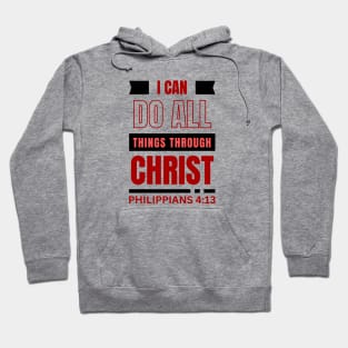 I Can Do All Things Through Christ | Bible Verse Philippians 4:13 Hoodie